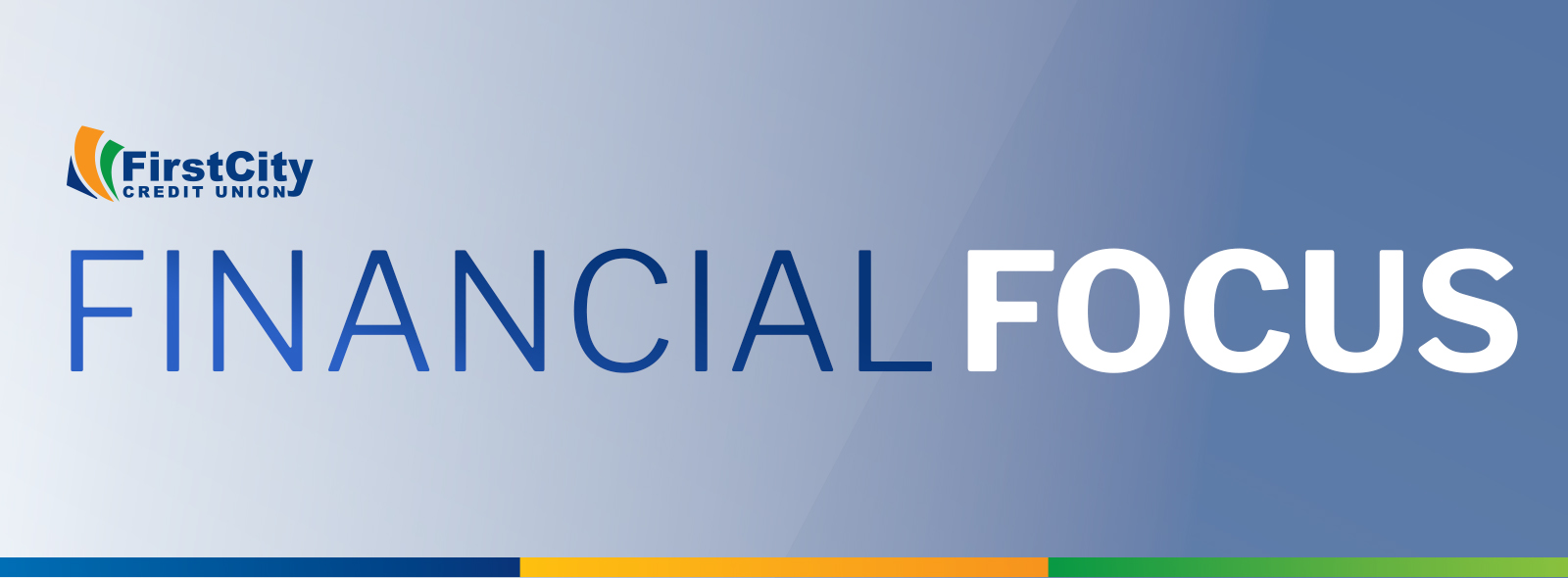 First City Credit Union's Financial Focus Newsletter